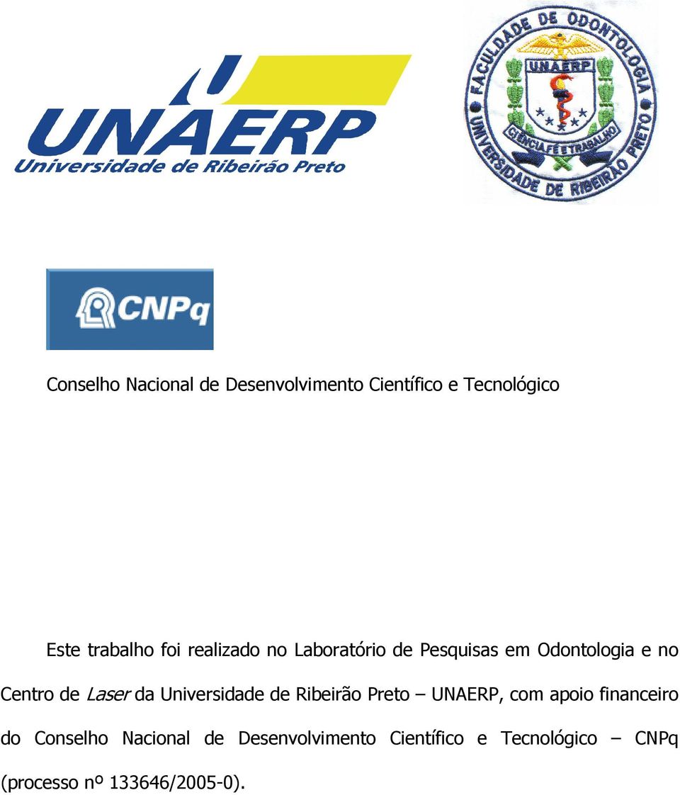 da Universidade de Ribeirão Preto UNAERP, com apoio financeiro do Conselho