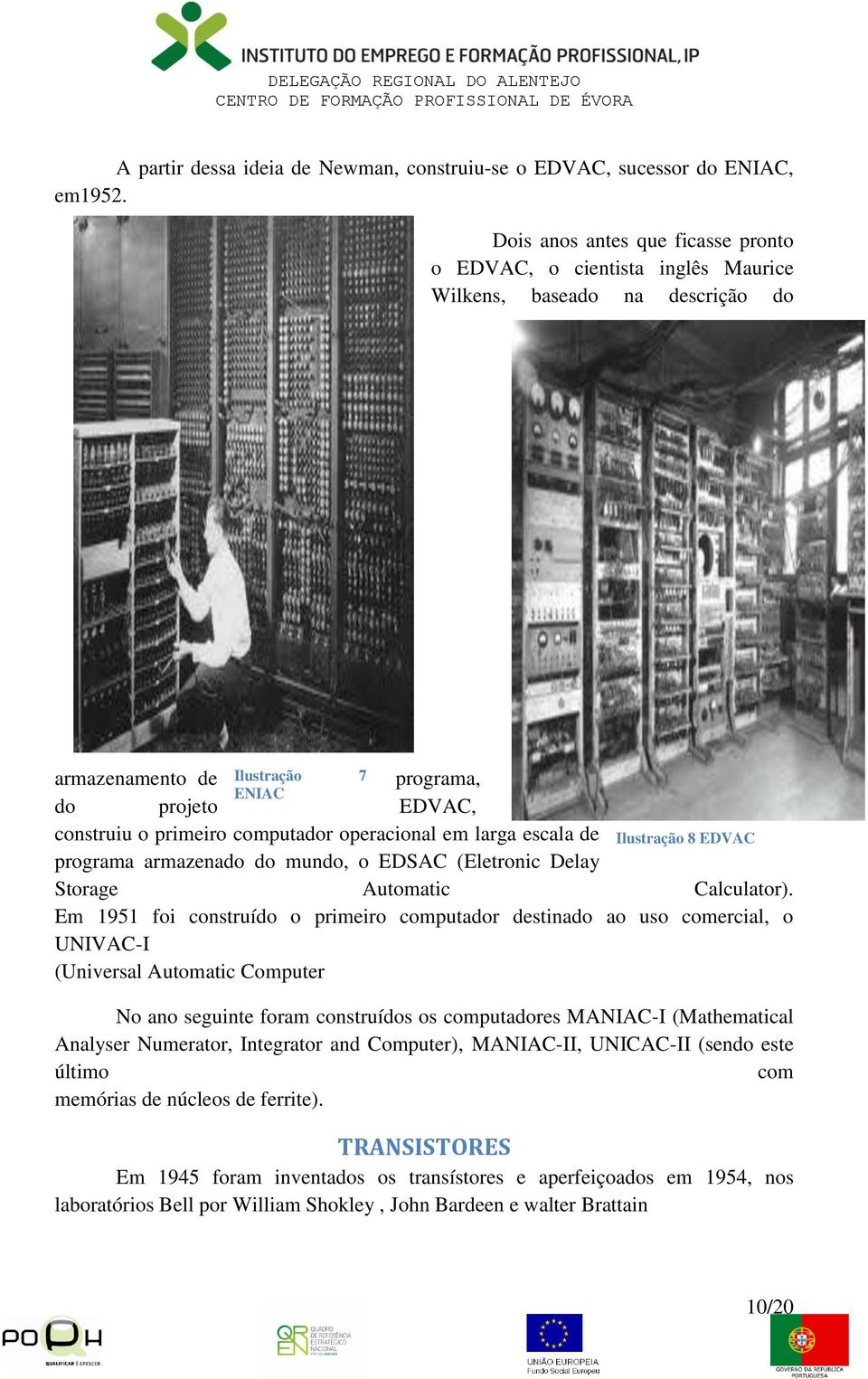 operacional em larga escala de Ilustração 8 EDVAC programa armazenado do mundo, o EDSAC (Eletronic Delay Storage Automatic Calculator).