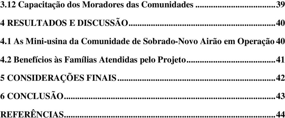 1 As Mini-usina da Comunidade de Sobrado-Novo Airão em Operação 40 4.