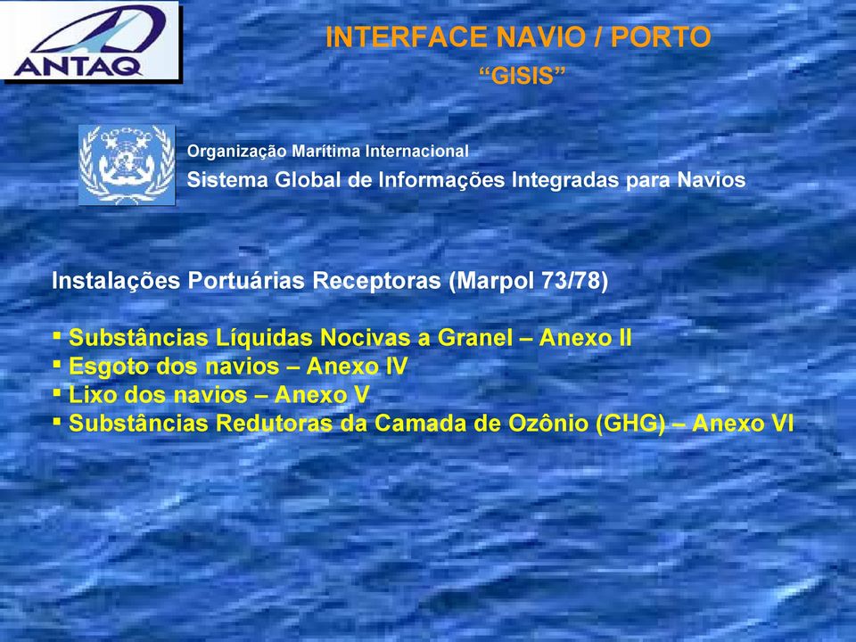 73/78) Substâncias Líquidas Nocivas a Granel Anexo II Esgoto dos navios Anexo IV