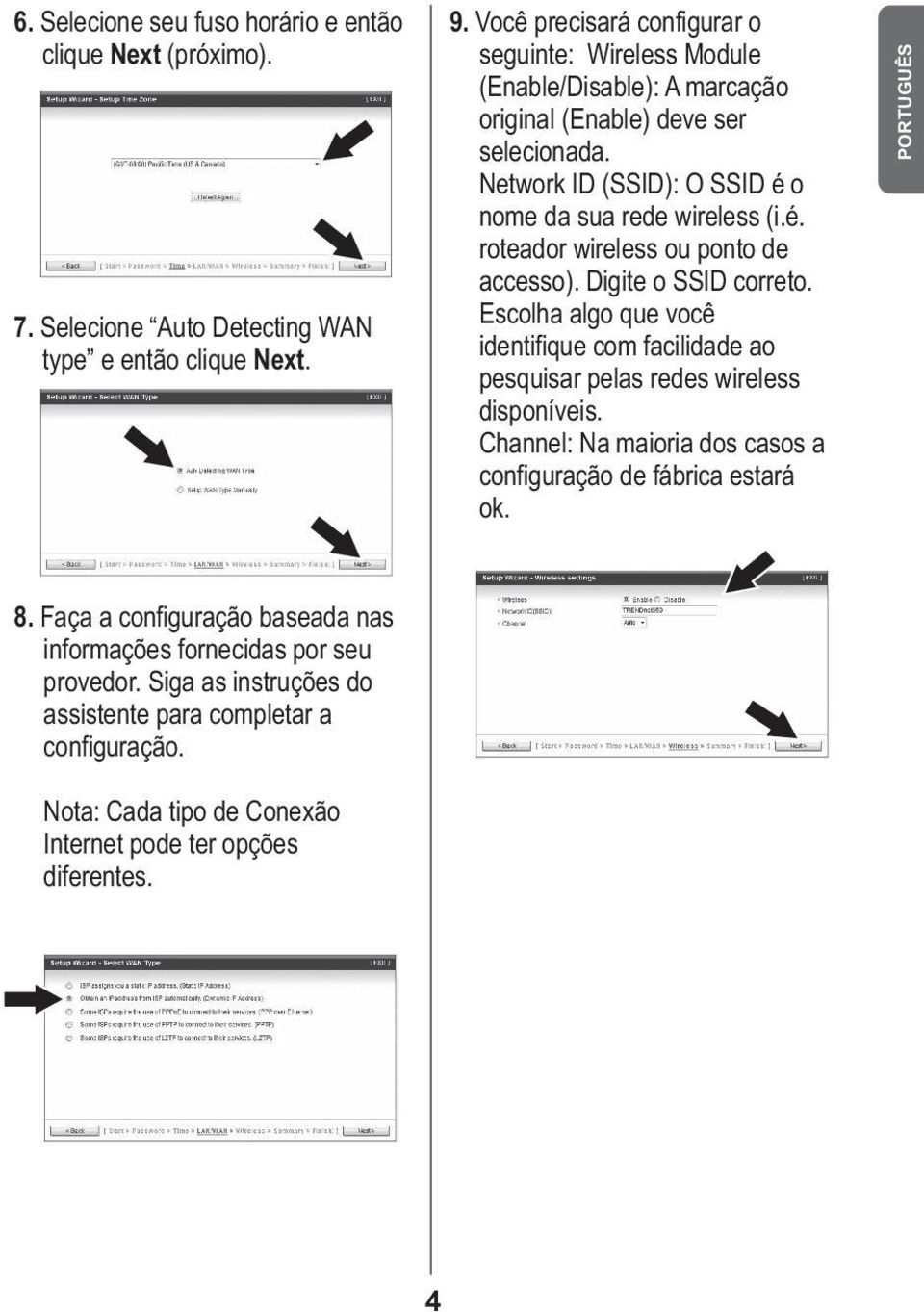 o nome da sua rede wireless (i.é. roteador wireless ou ponto de accesso). Digite o SSID correto.