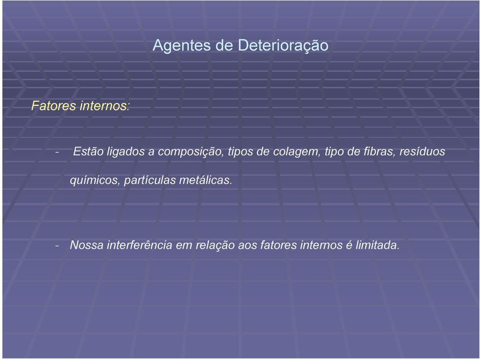 fibras, resíduos químicos, partículas metálicas.