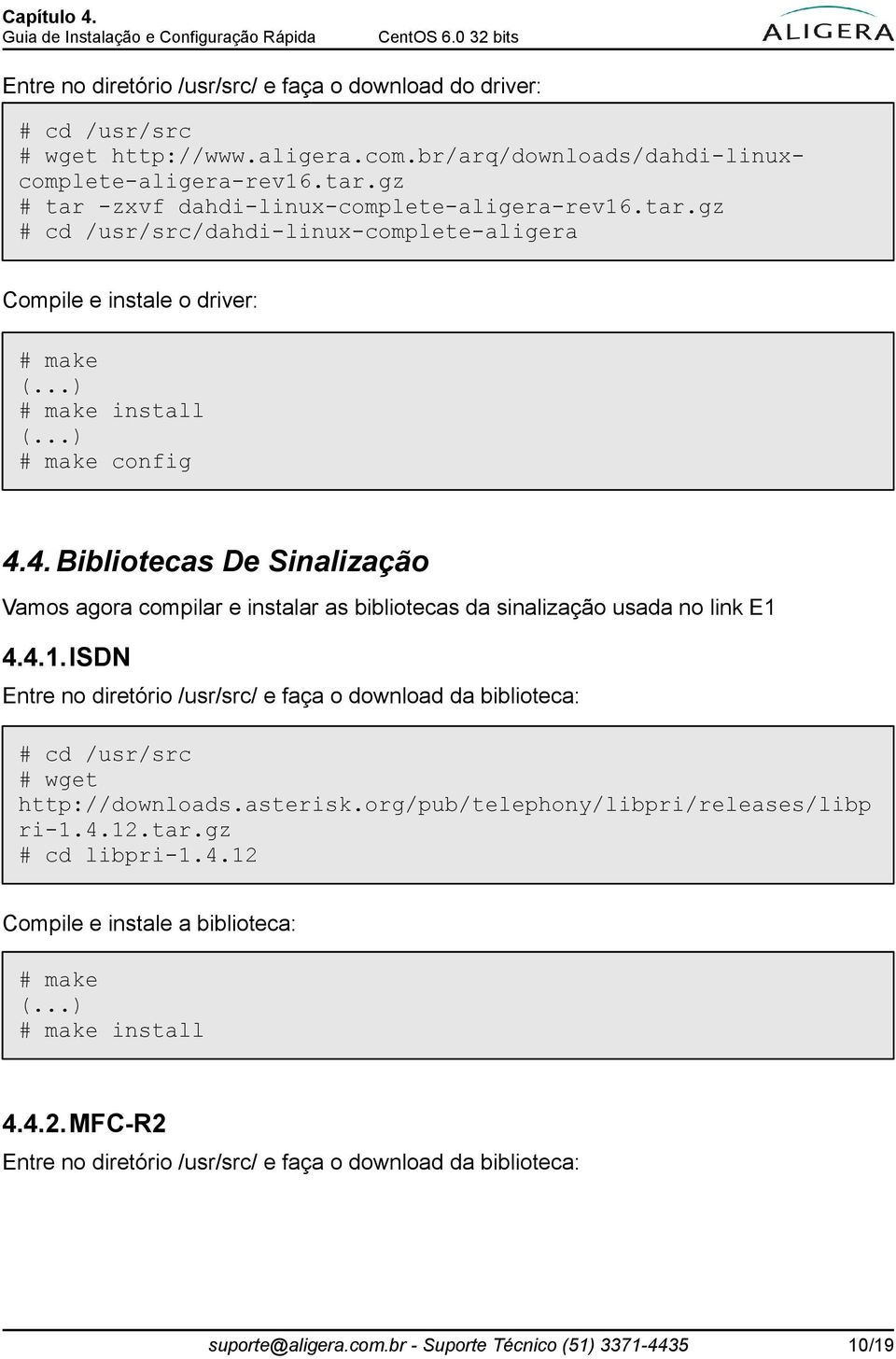 4. Bibliotecas De Sinalização Vamos agora compilar e instalar as bibliotecas da sinalização usada no link E1 