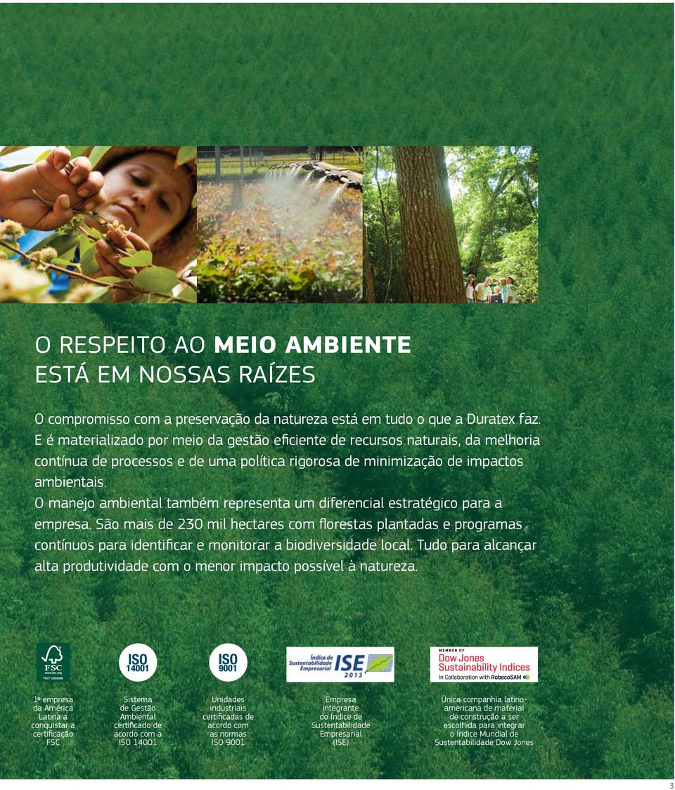 O manejo ambiental também representa um diferencial estratégico para a empresa.