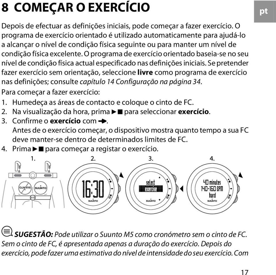 O programa de exercício orientado baseia-se no seu nível de condição física actual especificado nas definições iniciais.