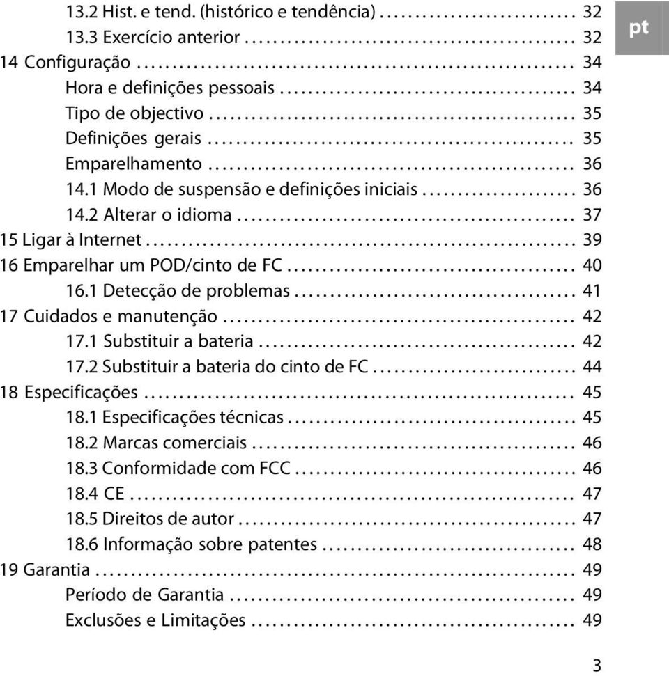 ................................................... 36 14.1 Modo de suspensão e definições iniciais...................... 36 14.2 Alterar o idioma................................................ 37 15 Ligar à Internet.