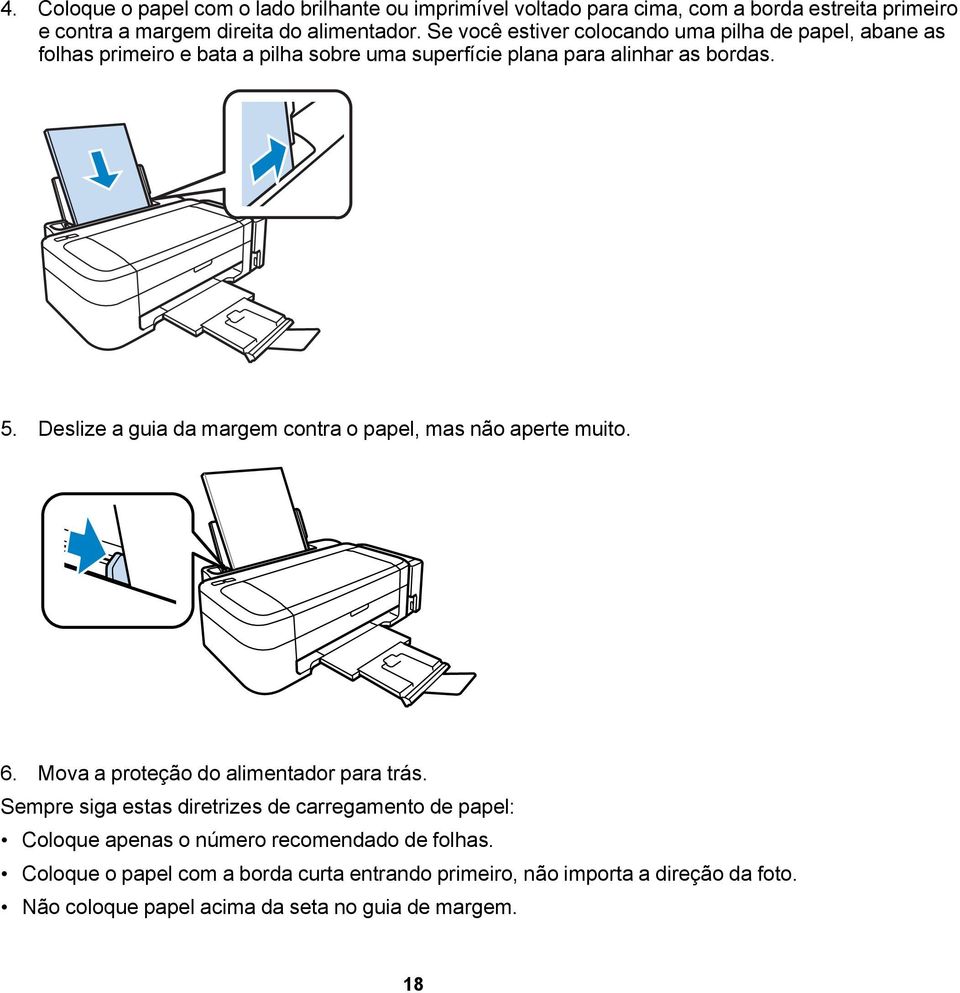 Deslize a guia da margem contra o papel, mas não aperte muito. 6. Mova a proteção do alimentador para trás.