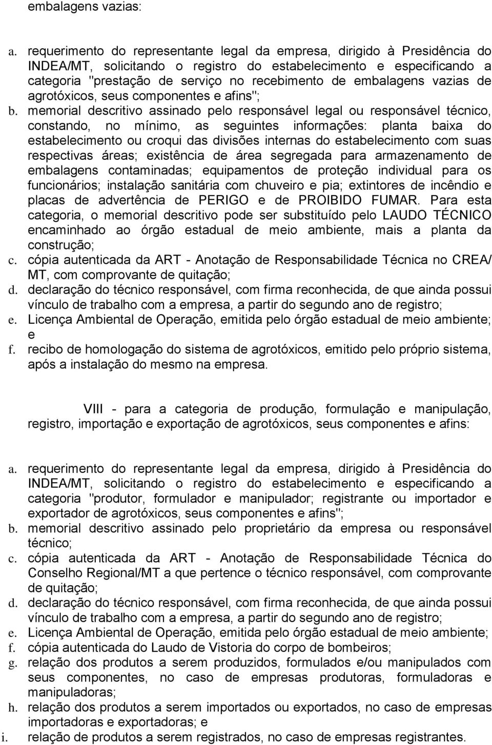 embalagens vazias de agrotóxicos, seus componentes e afins"; b.