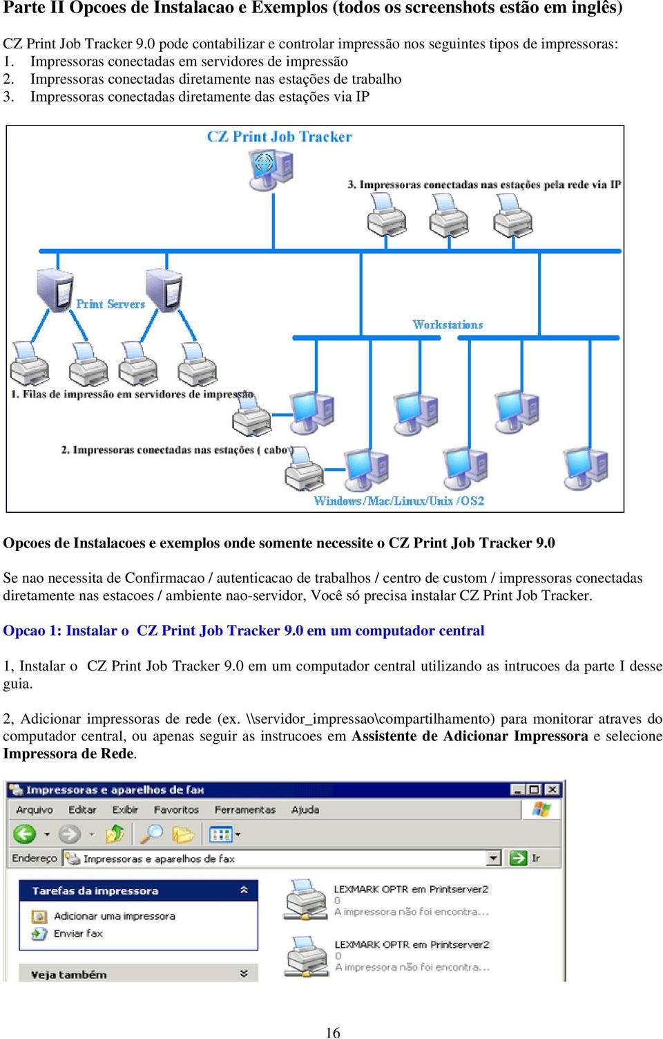Impressoras conectadas diretamente das estações via IP Opcoes de Instalacoes e exemplos onde somente necessite o CZ Print Job Tracker 9.