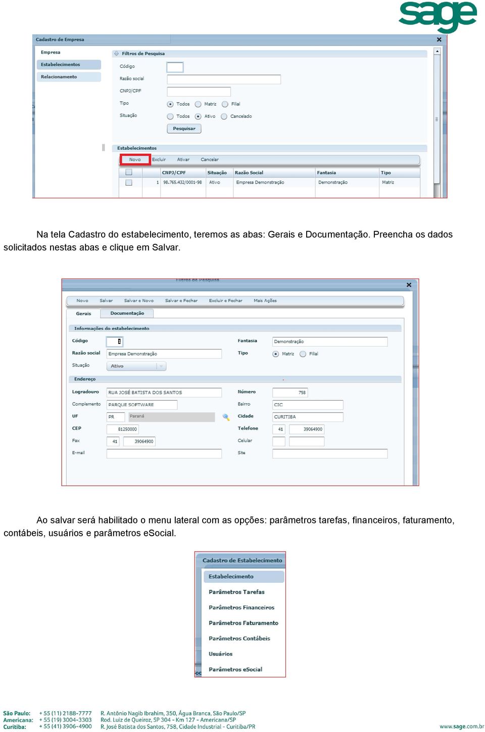 Preencha os dados solicitados nestas abas e clique em Salvar.