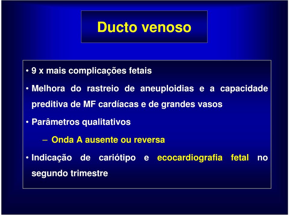 grandes vasos Parâmetros qualitativos Onda A ausente ou reversa