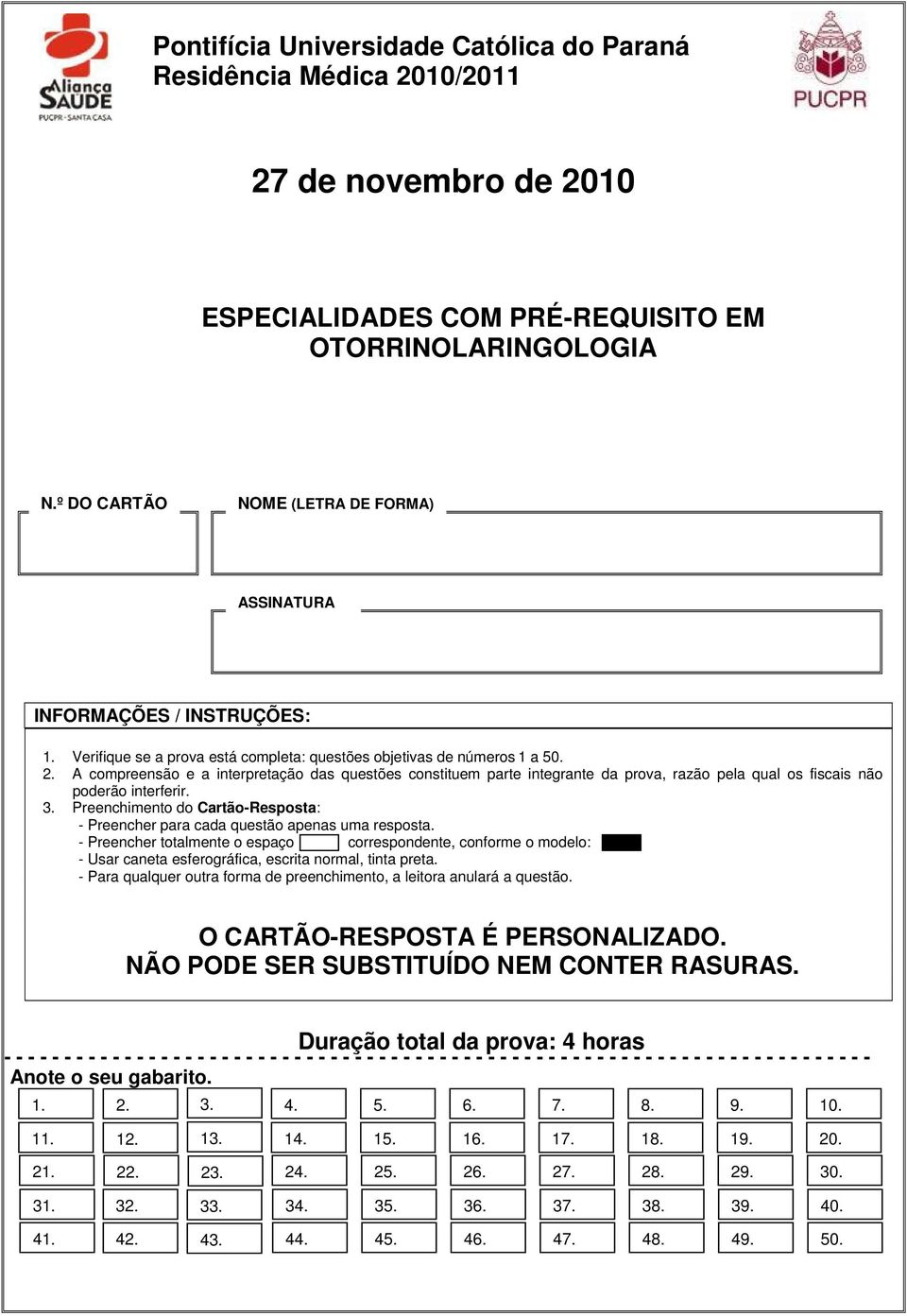 A compreensão e a interpretação das questões constituem parte integrante da prova, razão pela qual os fiscais não poderão interferir. 3.