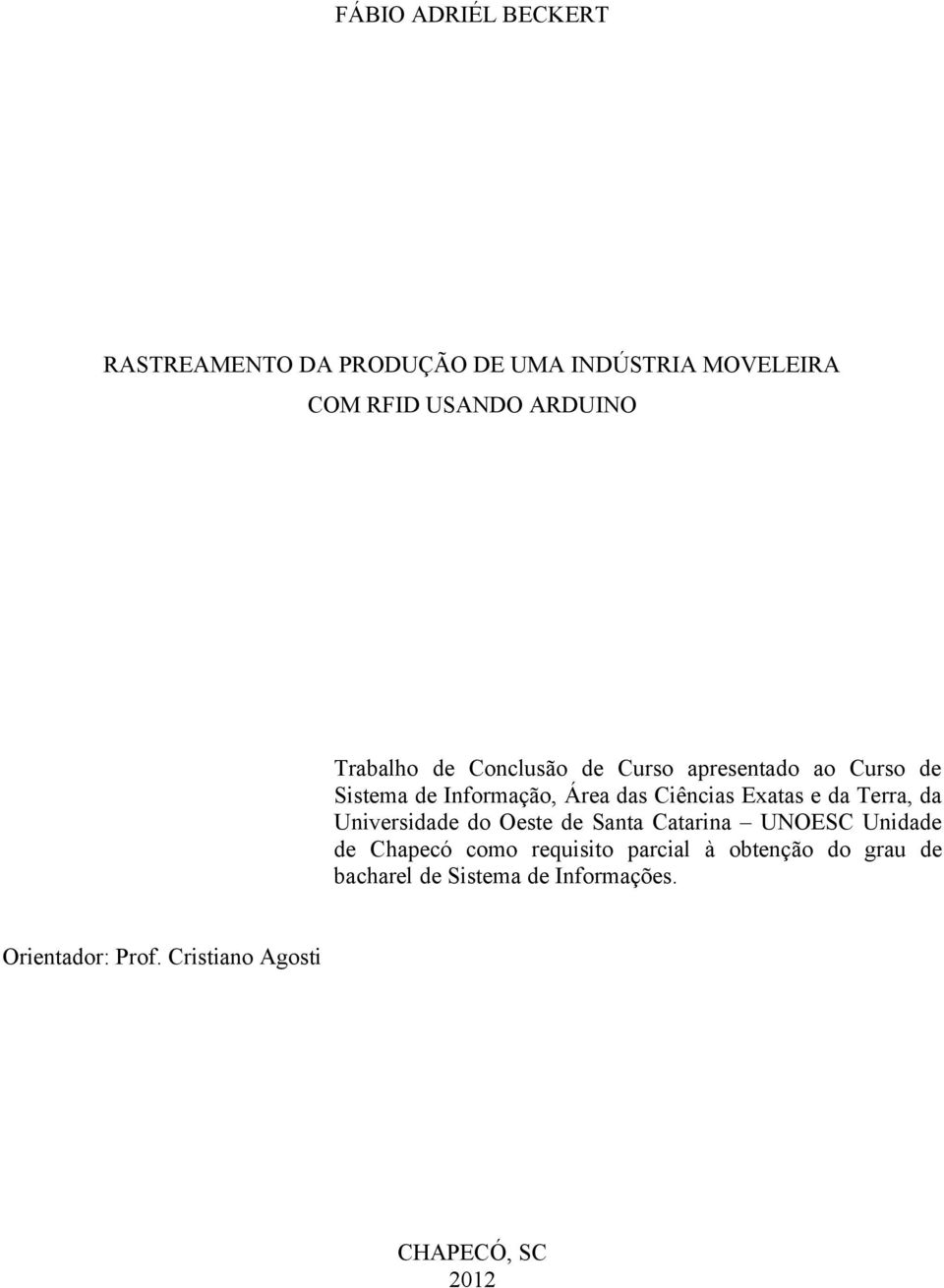 e da Terra, da Universidade do Oeste de Santa Catarina UNOESC Unidade de Chapecó como requisito parcial