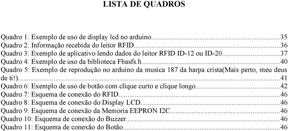 ..40 Quadro 5: Exemplo de reprodução no arduino da musica 187 da harpa crista(mais perto, meu deus de ti!).