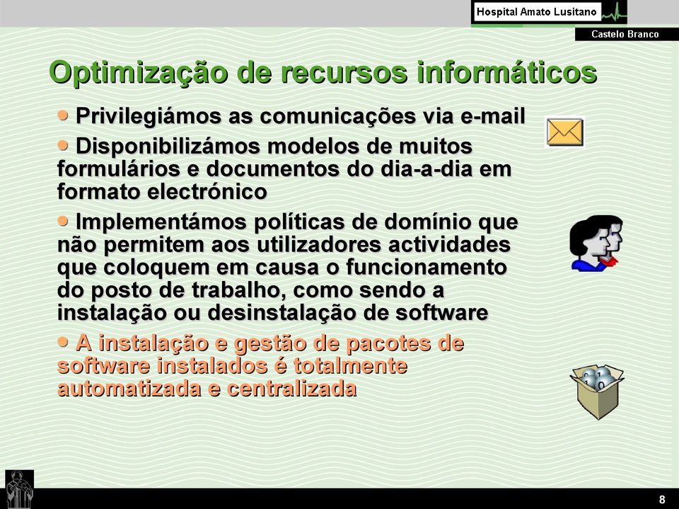 utilizadores actividades que coloquem em causa o funcionamento do posto de trabalho, como sendo a instalação ou