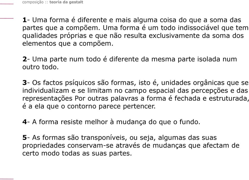 2- Uma parte num todo é diferente da mesma parte isolada num outro todo.