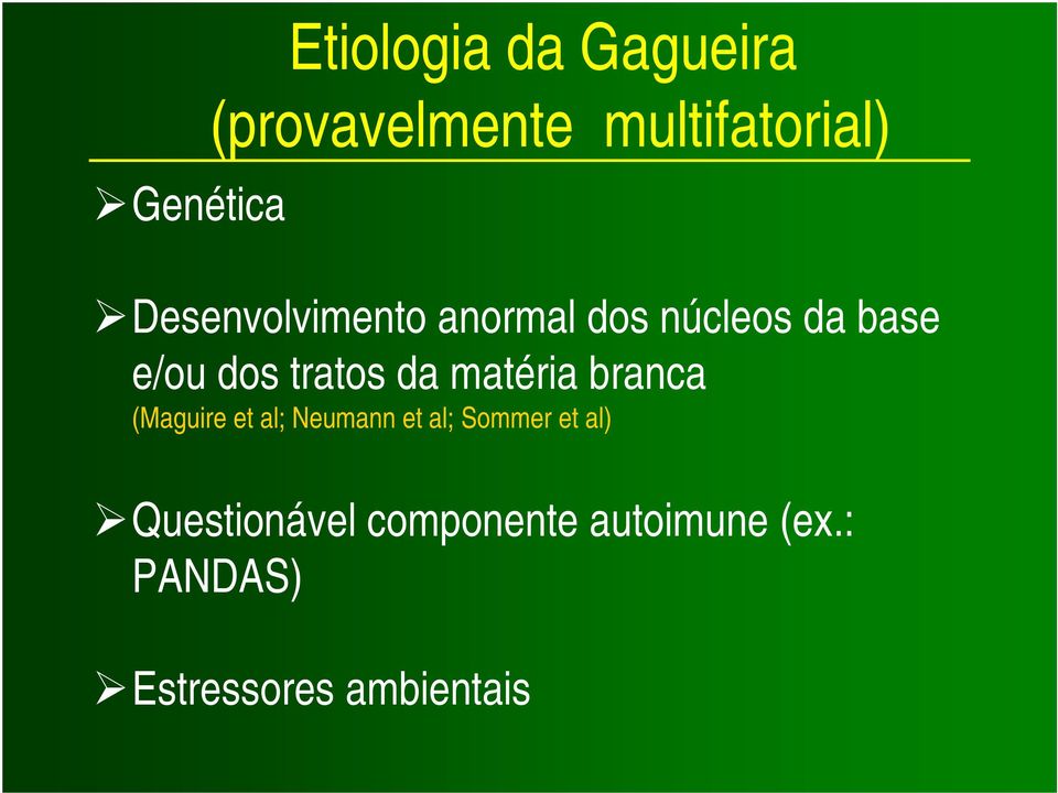 matéria branca (Maguire et al; Neumann et al; Sommer et al)