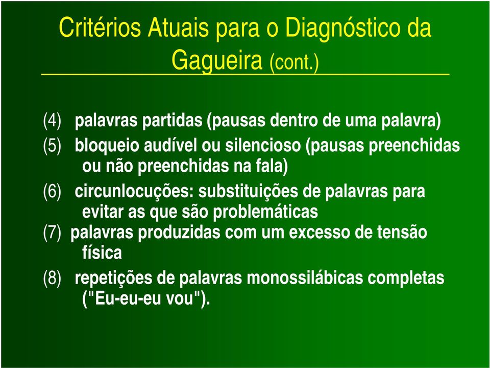 preenchidas ou não preenchidas na fala) (6) circunlocuções: substituições de palavras para evitar