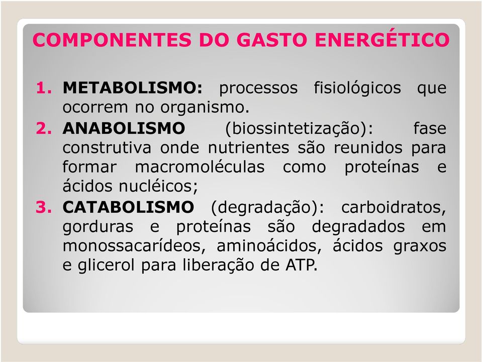 macromoléculas como proteínas e ácidos nucléicos; 3.