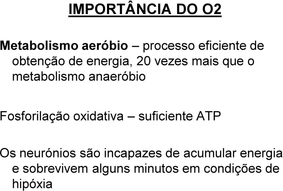 Fosforilação oxidativa suficiente ATP Os neurónios são incapazes