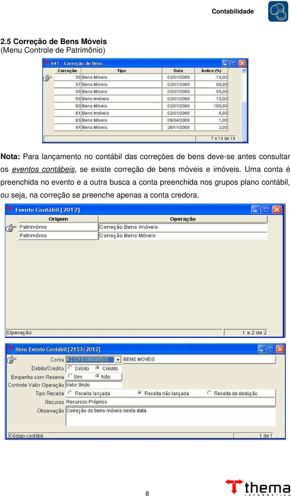 correção de bens móveis e imóveis.