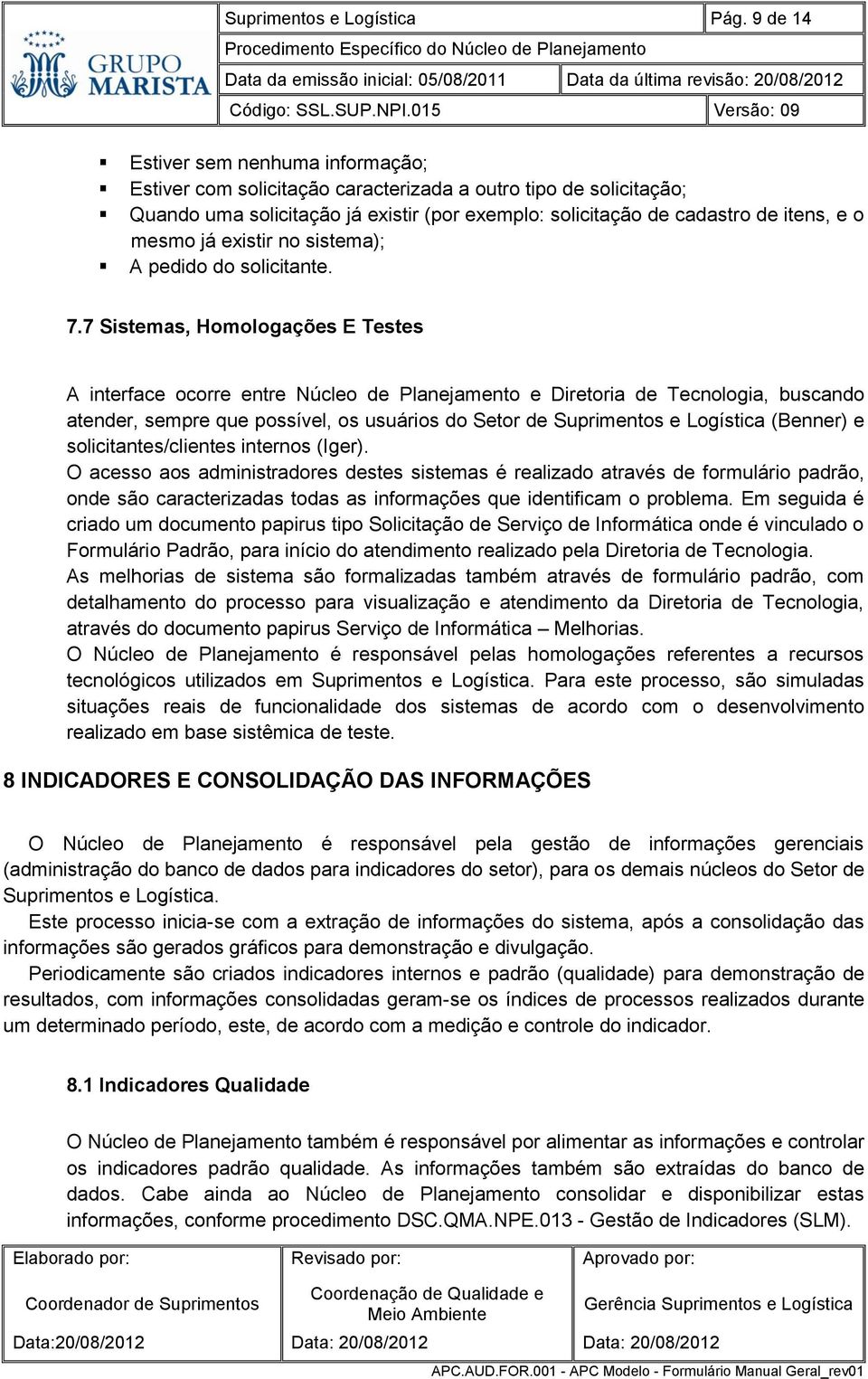 já existir no sistema); A pedido do solicitante. 7.