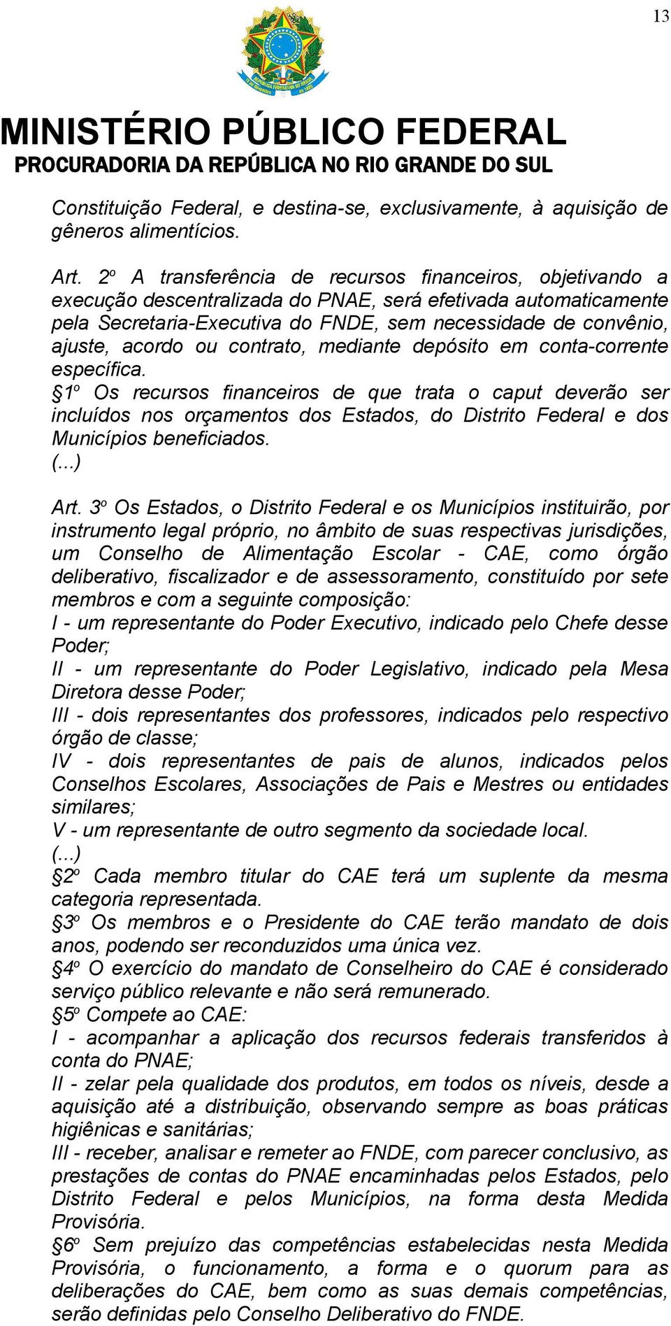 acordo ou contrato, mediante depósito em conta-corrente específica.