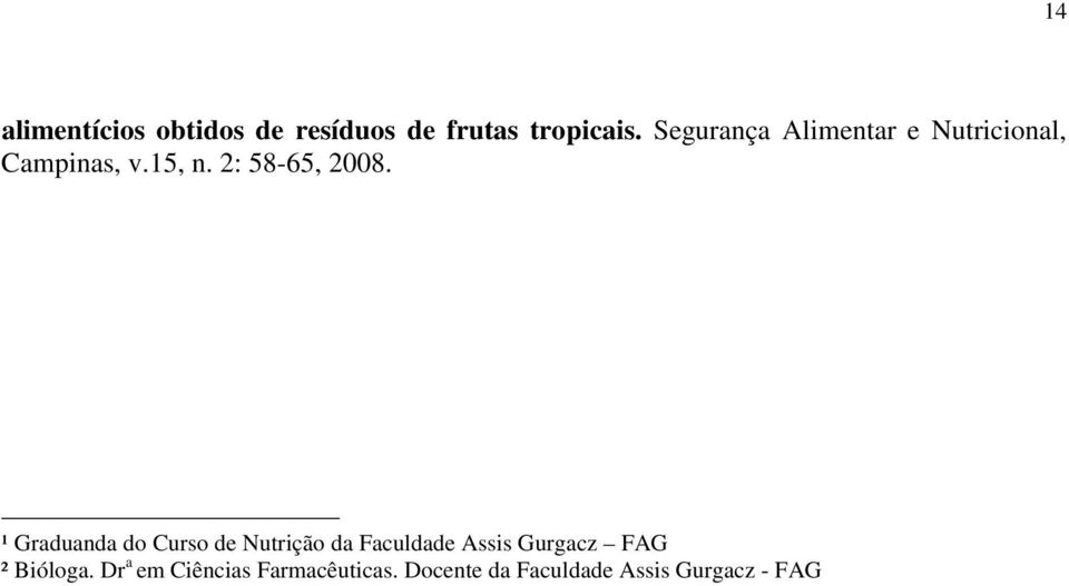 ¹ Graduanda do Curso de Nutrição da Faculdade Assis Gurgacz FAG ²