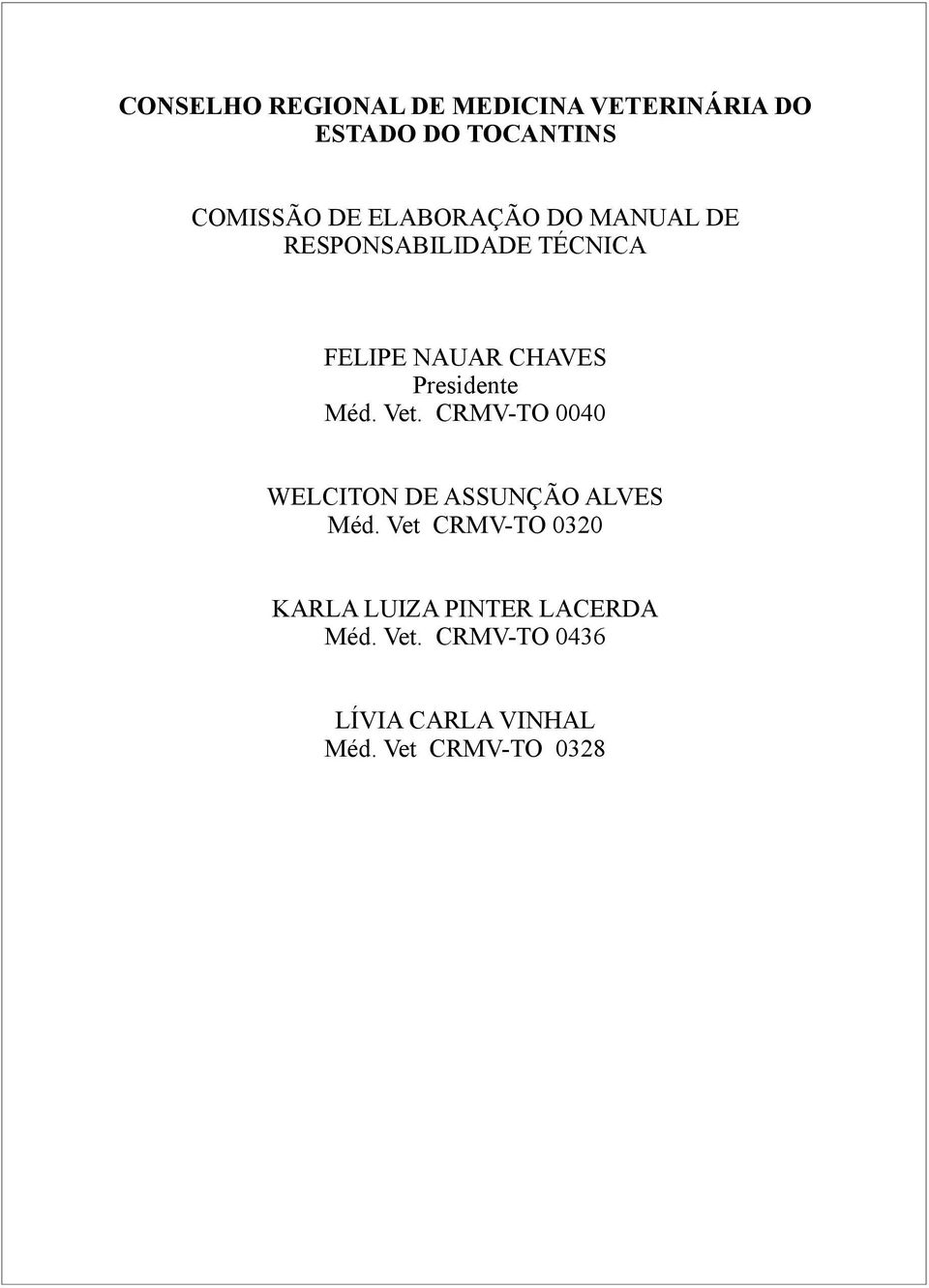 Méd. Vet. CRMV-TO 0040 WELCITON DE ASSUNÇÃO ALVES Méd.