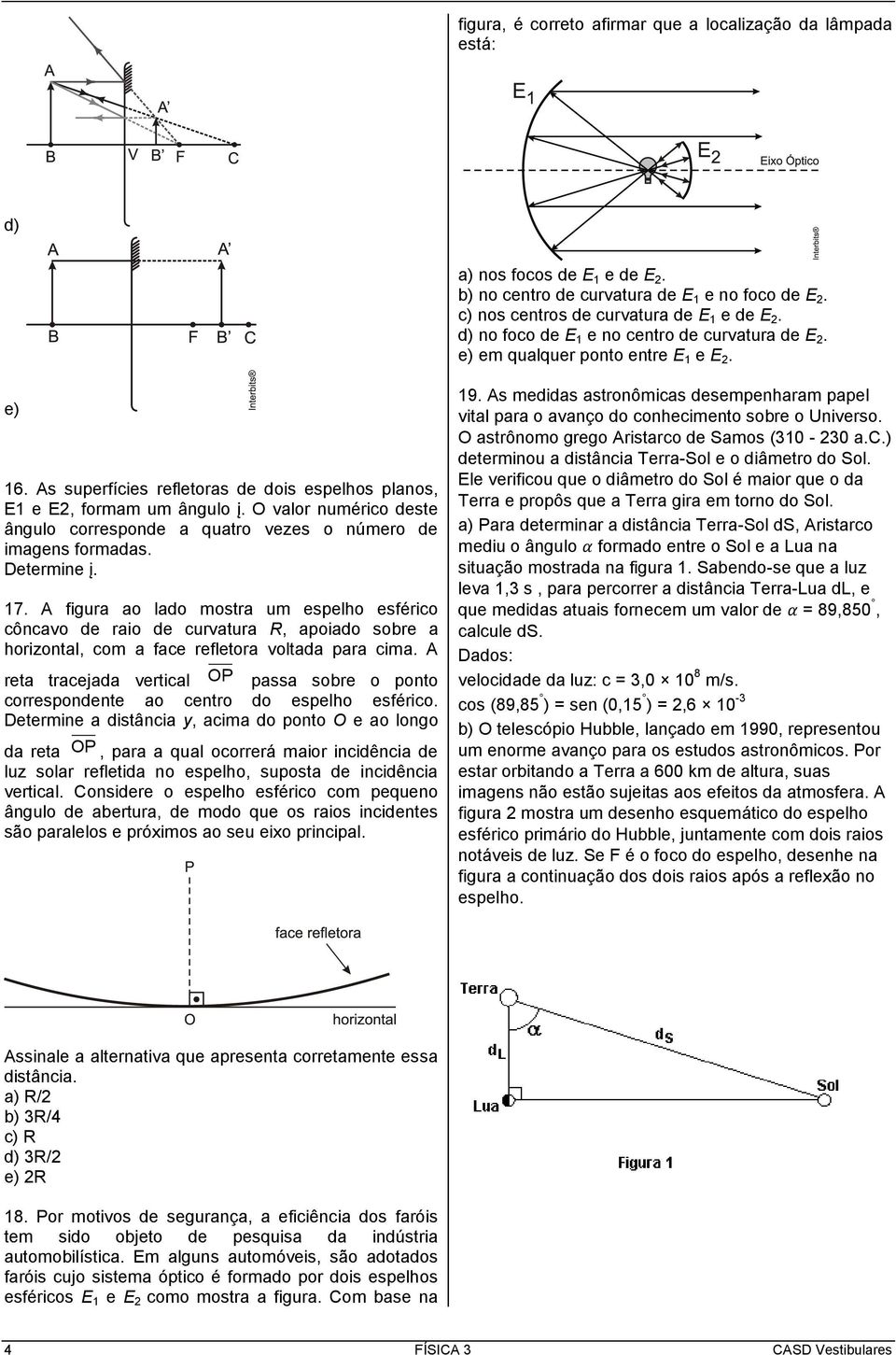 O valor numérico deste ângulo corresponde a quatro vezes o número de imagens formadas. Determine į. 17.