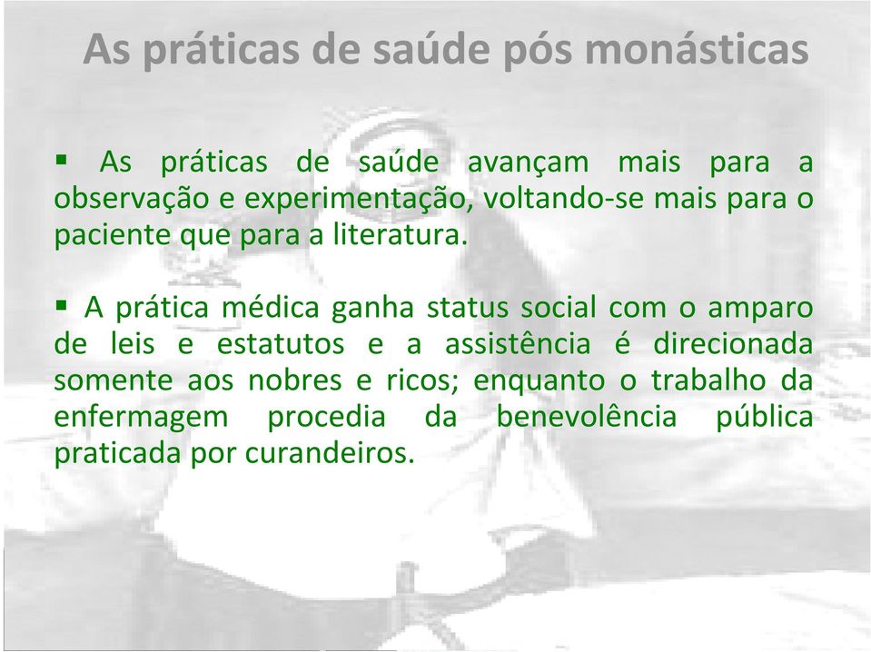 A prática médica ganha status social com o amparo de leis e estatutos e a assistência é