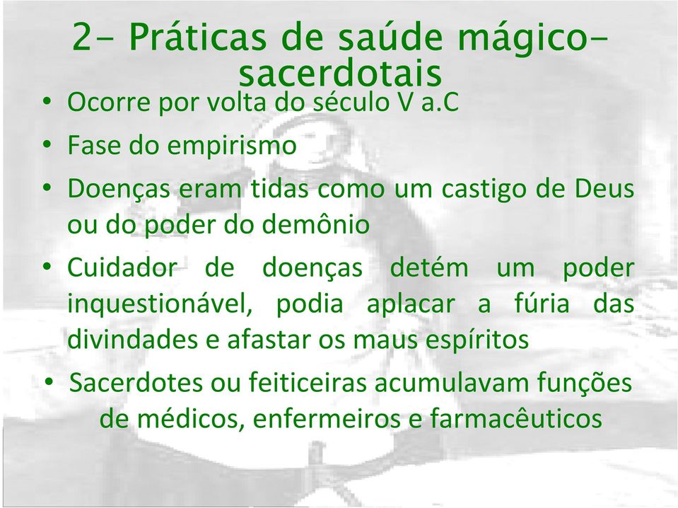 Cuidador de doenças detém um poder inquestionável, podia aplacar a fúria das divindades e