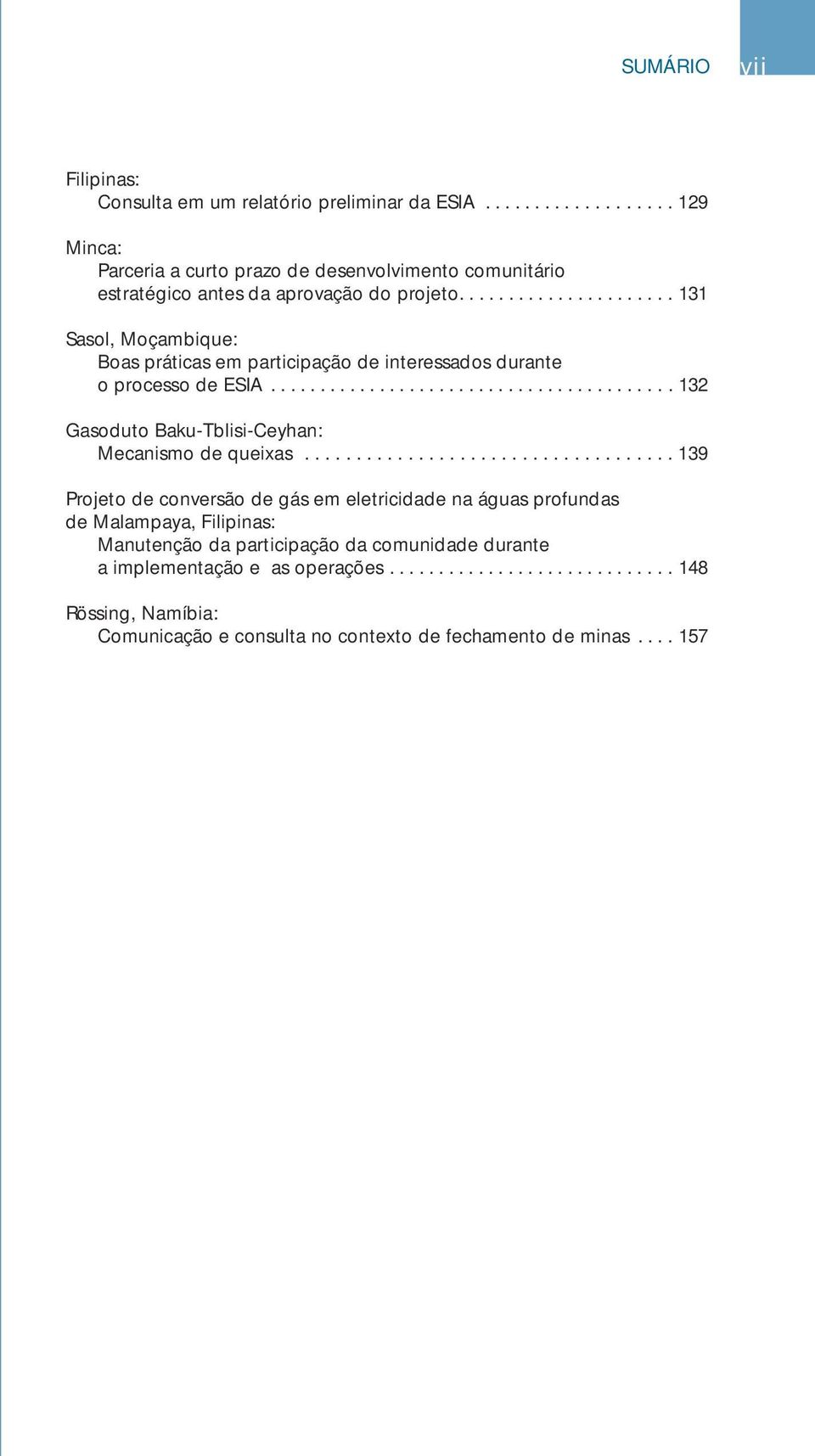 ................................... 139 Projeto de conversão de gás em eletricidade na águas profundas de Malampaya, Filipinas: Manutenção da participação da comunidade durante a implementação e as operações.