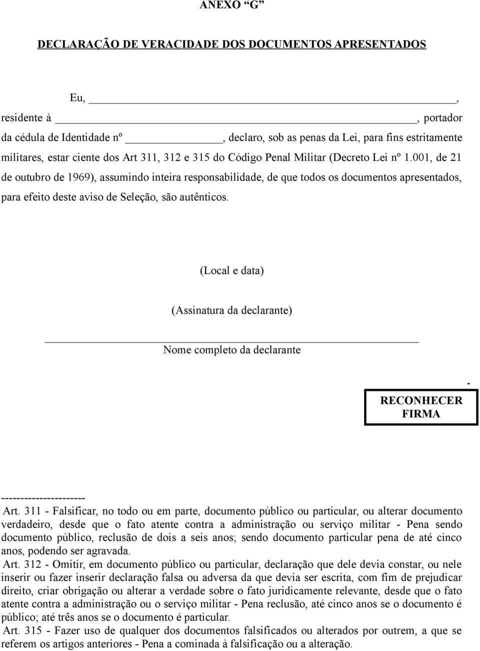 001, de 21 de outubro de 1969), assumindo inteira responsabilidade, de que todos os documentos apresentados, para efeito deste aviso de Seleção, são autênticos.