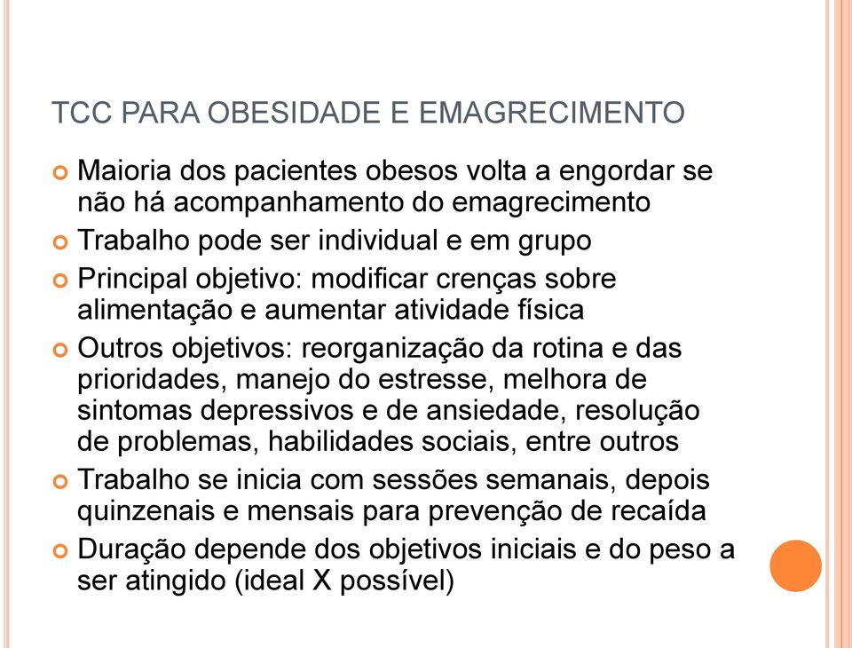 prioridades, manejo do estresse, melhora de sintomas depressivos e de ansiedade, resolução de problemas, habilidades sociais, entre outros Trabalho se