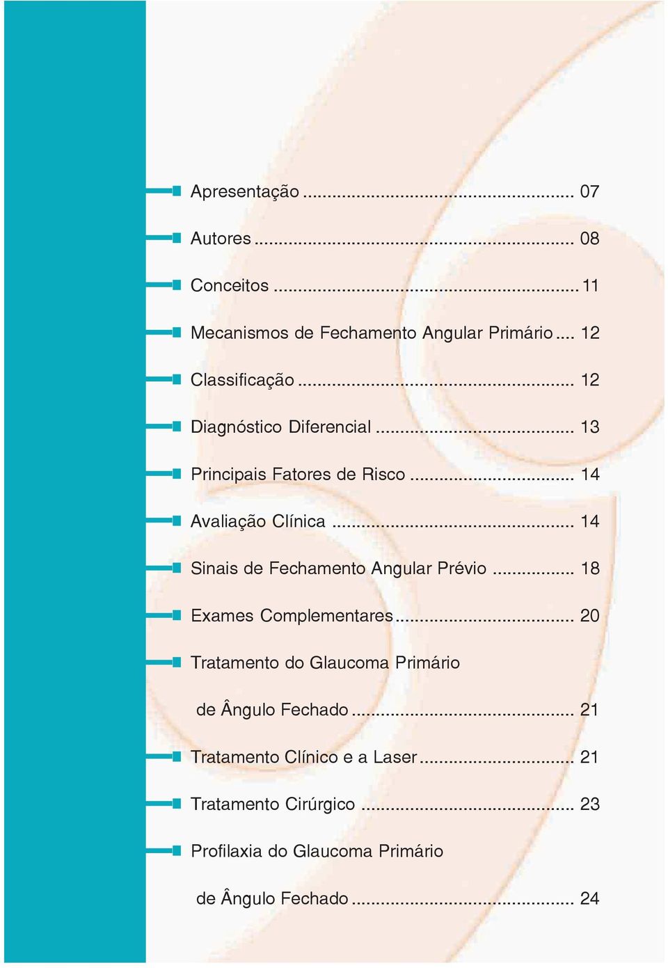 .. 14 Sinais de Fechamento Angular Prévio... 18 Exames Complementares.