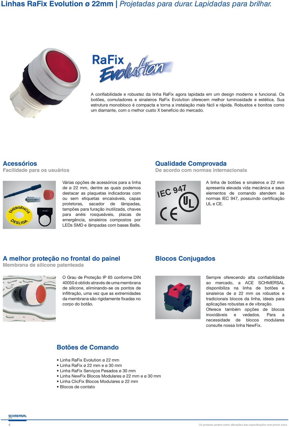 Robustos e bonitos como um diamante, com o melhor custo X benefício do mercado.