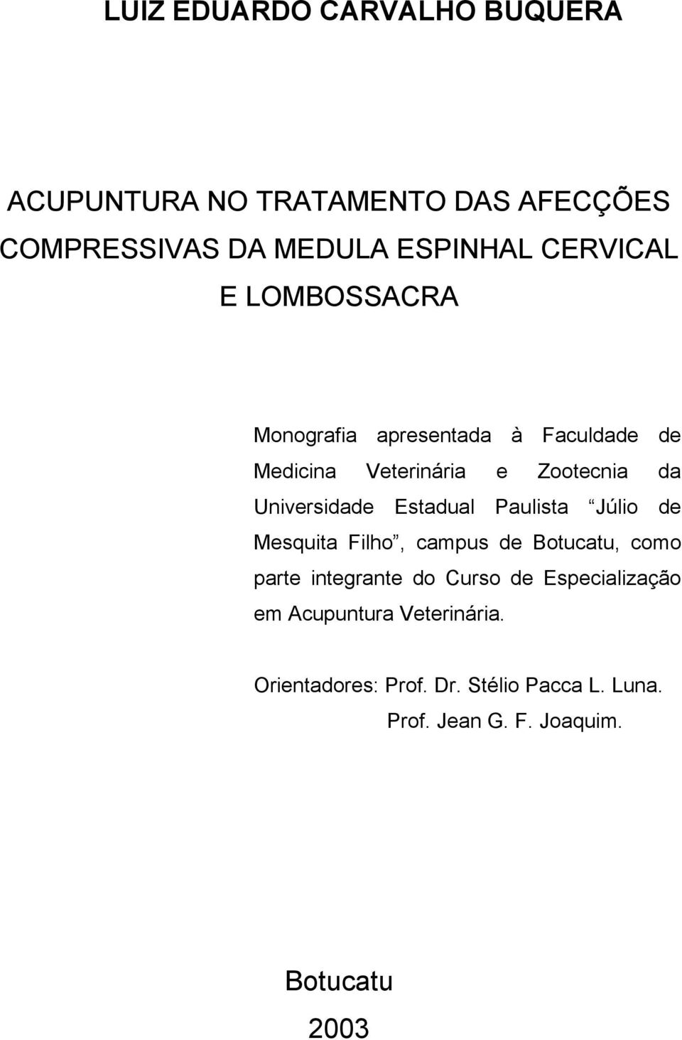 Estadual Paulista Júlio de Mesquita Filho, campus de Botucatu, como parte integrante do Curso de