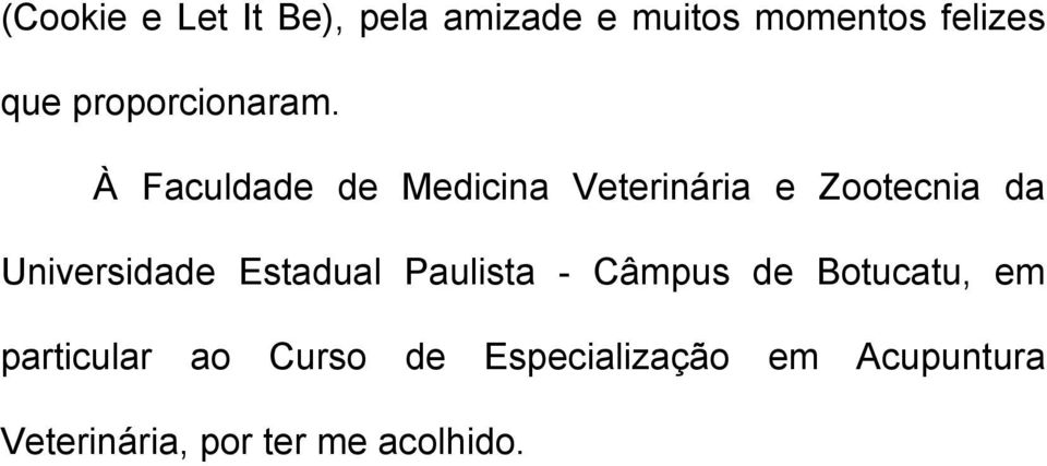 À Faculdade de Medicina Veterinária e Zootecnia da Universidade