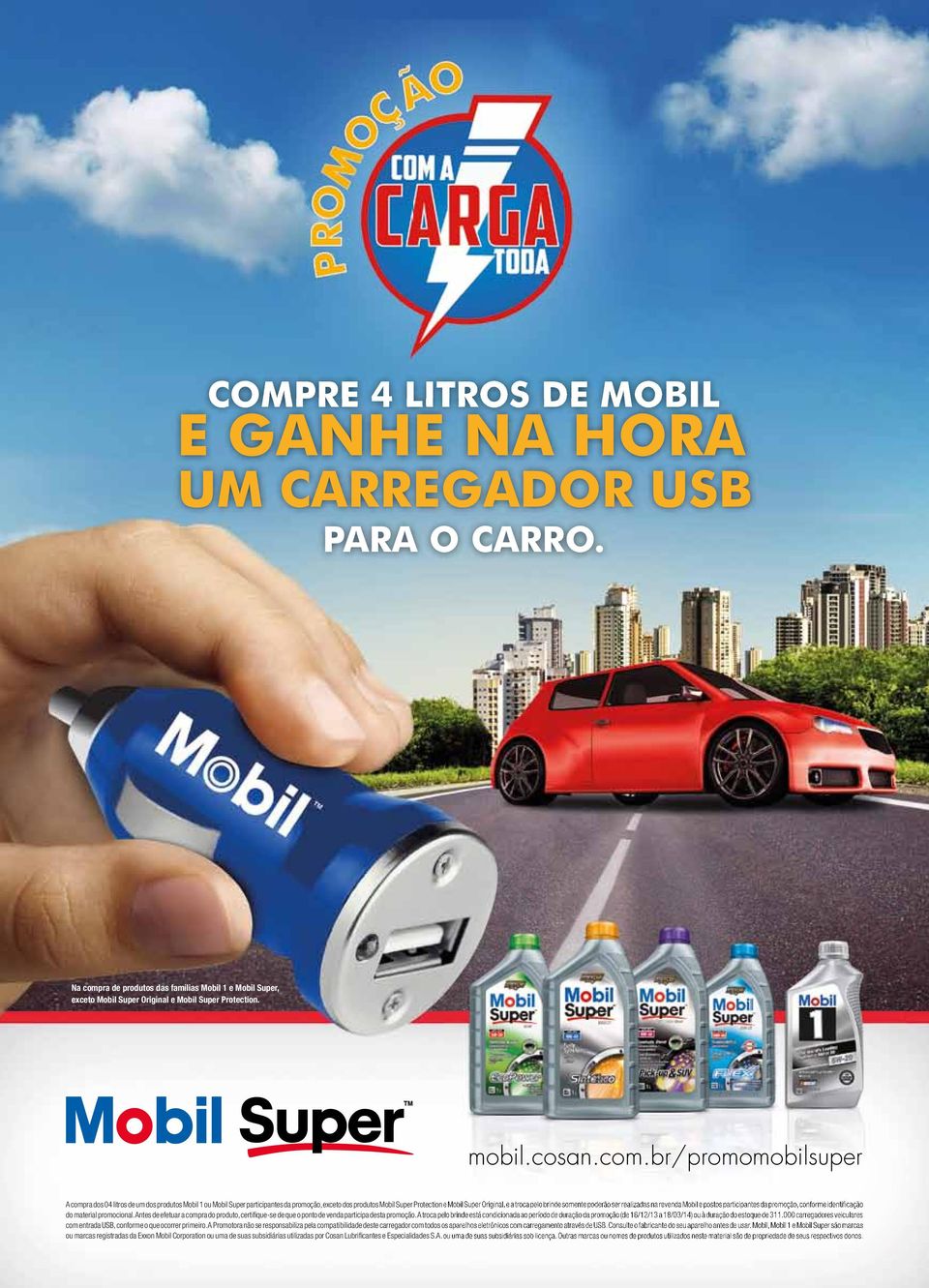 brinde somente poderão ser realizadas na revenda Mobil e postos participantes da promoção, conforme identificação do material promocional.