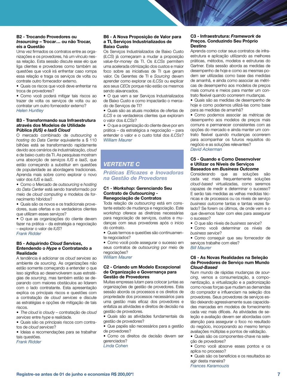 Quais os riscos que você deve enfrentar na troca de provedores? Como você poderá mitigar tais riscos ao trazer de volta os serviços de volta ou ao contratar um outro fornecedor externo?