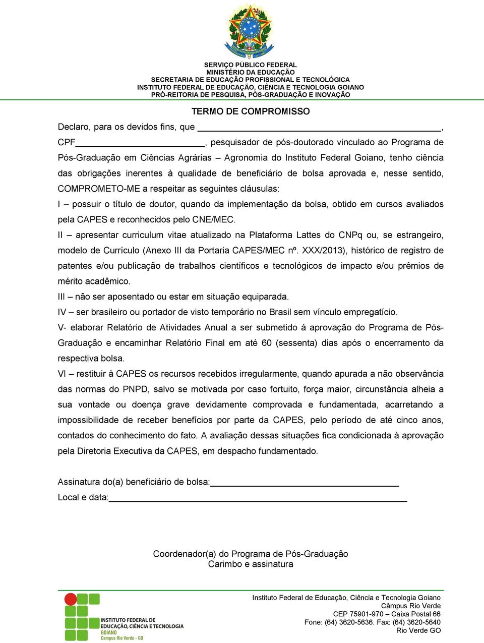 implementação da bolsa, obtido em cursos avaliados pela CAPES e reconhecidos pelo CNE/MEC.