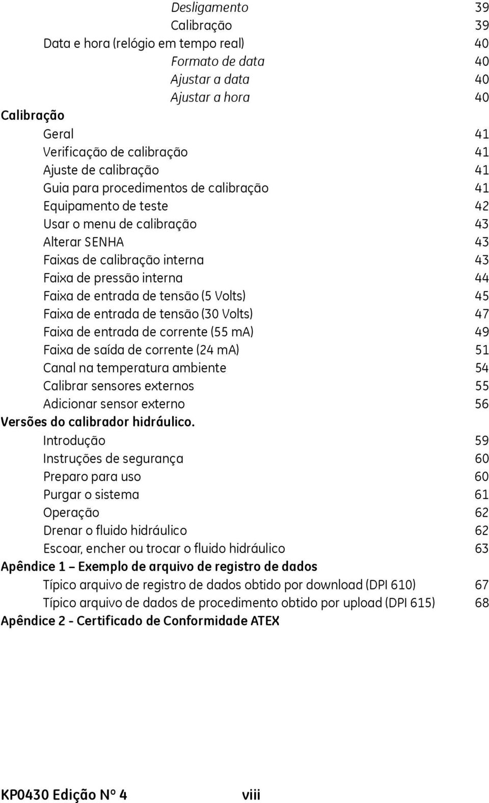 (5 Volts) 45 Faixa de entrada de tensão (30 Volts) 47 Faixa de entrada de corrente (55 ma) 49 Faixa de saída de corrente (24 ma) 51 Canal na temperatura ambiente 54 Calibrar sensores externos 55