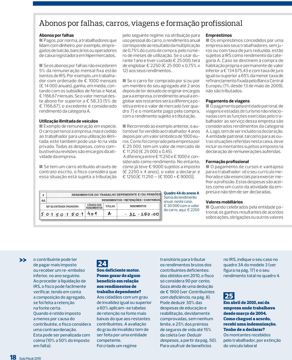 Por exemplo, um trabalhador com ordenado de 1000 mensais ( 14 000 anuais), ganha, em média, contando com os subsídios de férias e Natal, 1166,67 mensais.