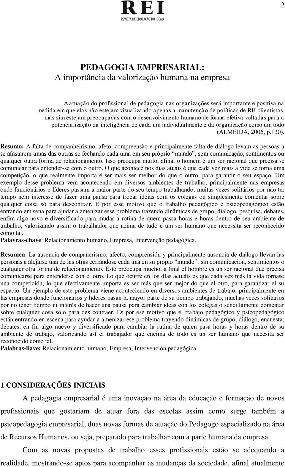 individualmente e da organização como um todo (ALMEIDA, 2006, p.130).