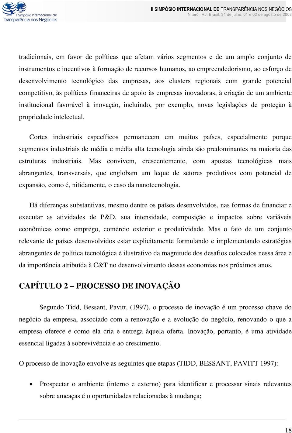 inovação, incluindo, por exemplo, novas legislações de proteção à propriedade intelectual.