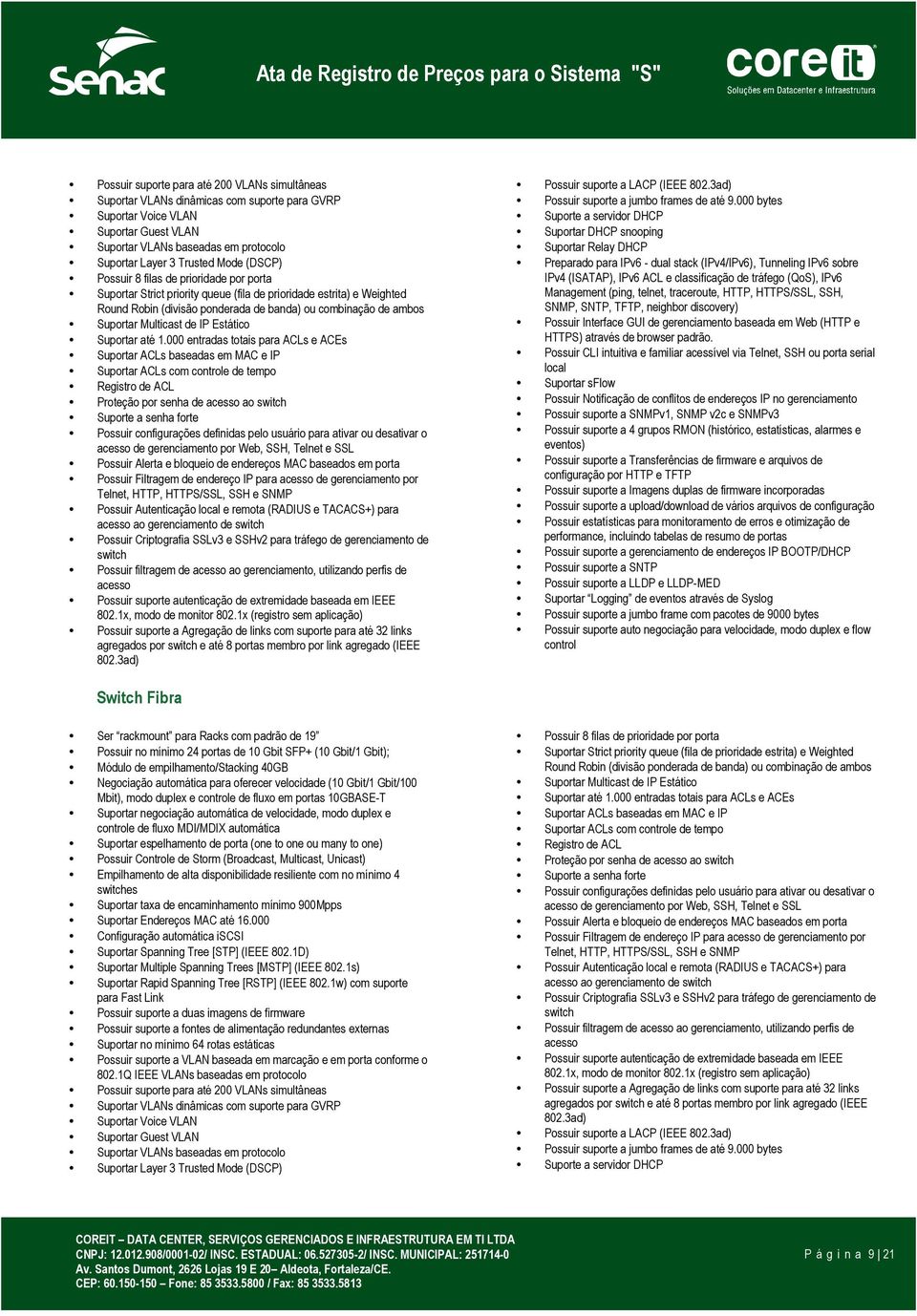 Multicast de IP Estático Suportar até 1.