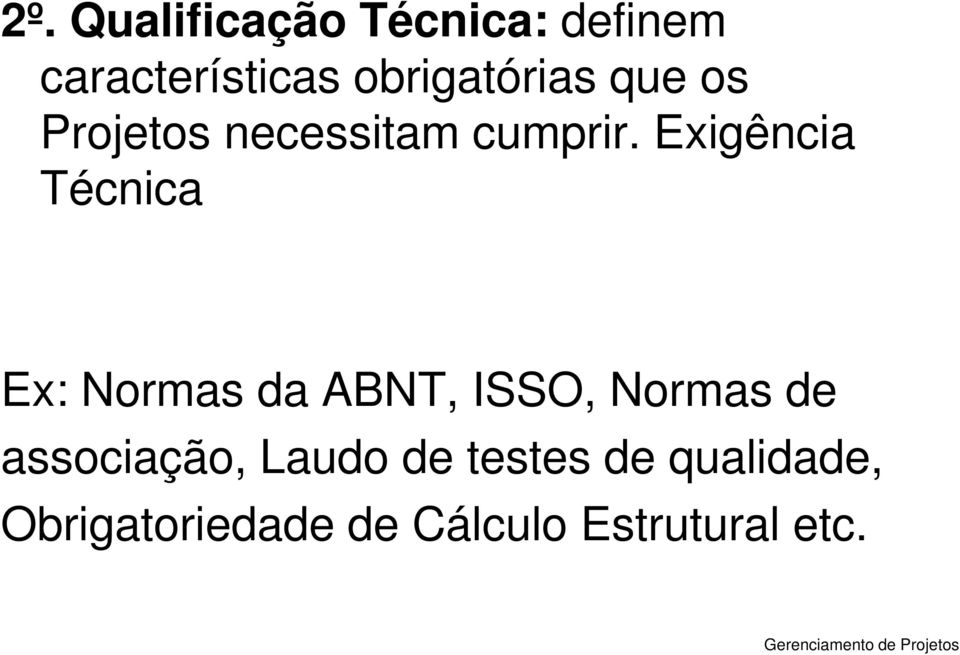 Exigência Técnica Ex: Normas da ABNT, ISSO, Normas de