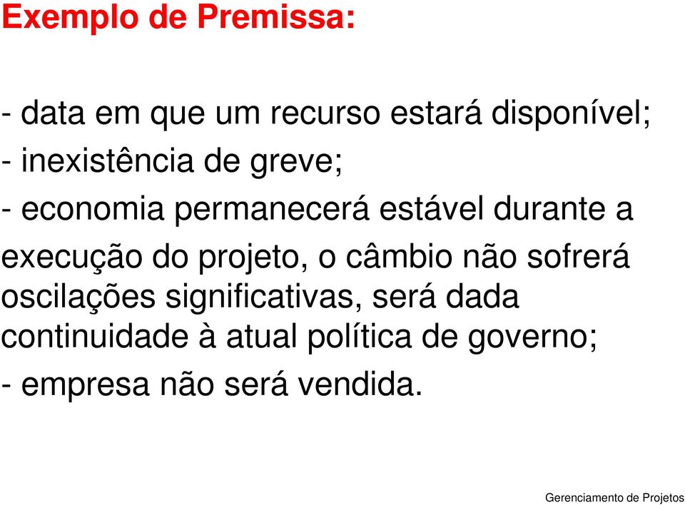 execução do projeto, o câmbio não sofrerá oscilações significativas,