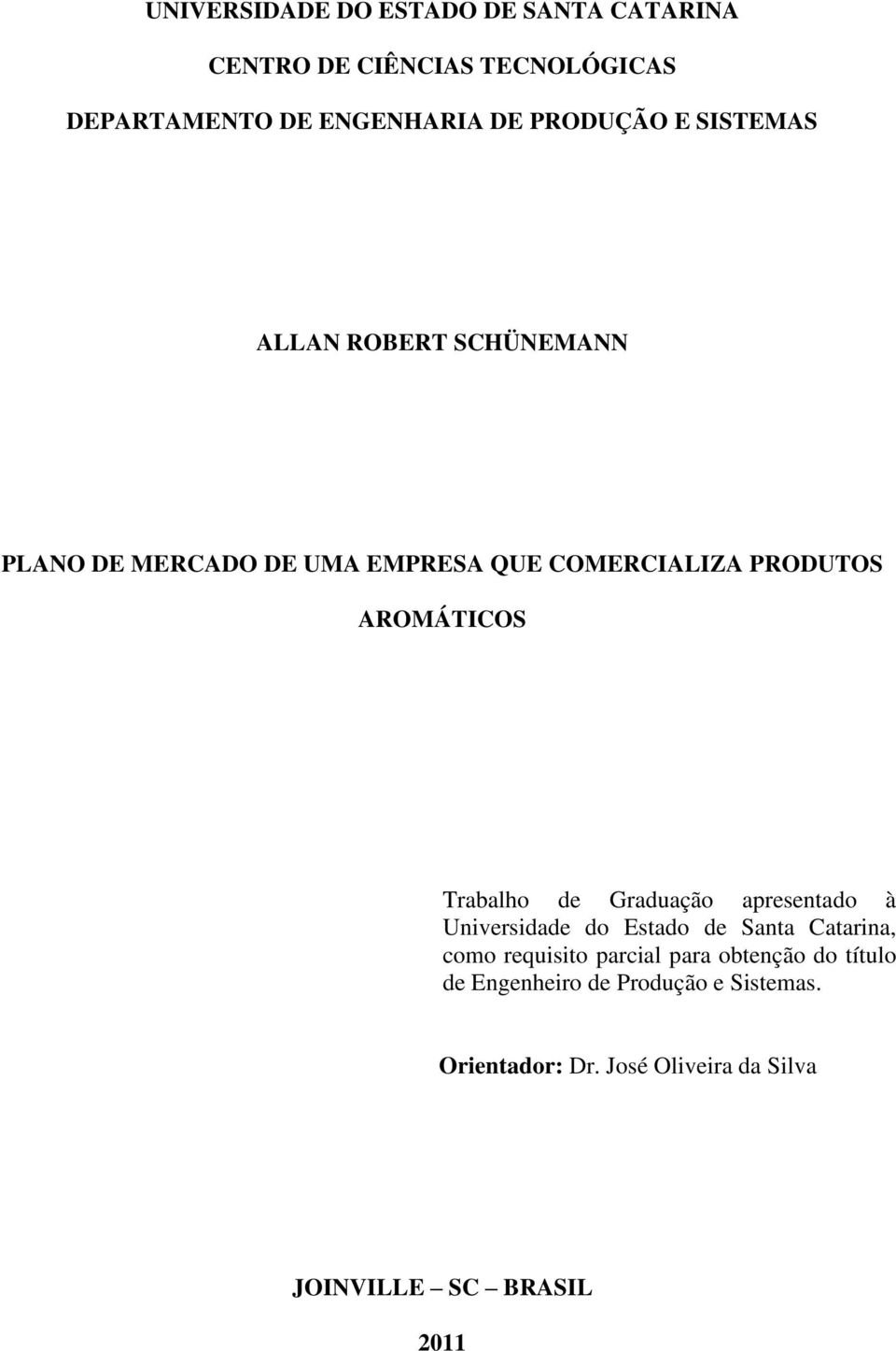 AROMÁTICOS Trabalho de Graduação apresentado à Universidade do Estado de Santa Catarina, como requisito